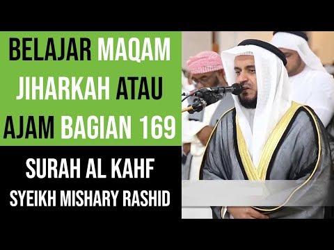 Maqam Jiharkah / Ajam 169 - Surah Al Kahfi - Syeikh Mishary Rashid Alafasy +maqam Nahawand