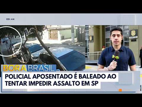 Policial aposentado é baleado ao tentar impedir assalto em SP | Bora Brasil