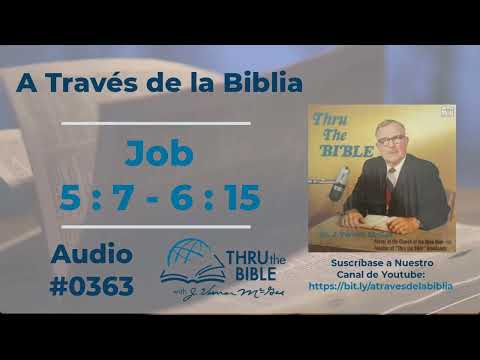 Job 5 : 7 - 6 : 15 Audio #363 Dr J Vernon McGee #atravesdelabiblia #job