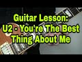 Guitar Lesson: U2 - You're The Best Thing About Me Guitar Lesson: U2 - You're The Best Thing About Me