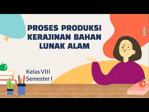 PRAKARYA Kelas 8 Semester 1 || BAB 1: Proses Produksi Kerajinan Bahan Lunak Alam - SMP/MTs
