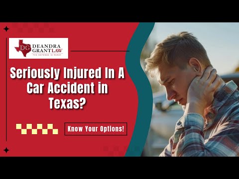 Seriously Injured In A Car Accident in Texas? Avoid These Common Mistakes | Deandra Grant Law
