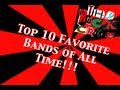 Top 10 Favorite Bands of All Time! 