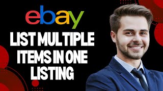 How to List Multiple Items on Ebay in One Listing (Best Method)