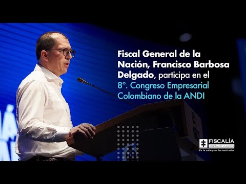 Fiscal General, Francisco Barbosa, participa en el 8º. Congreso Empresarial Colombiano de la ANDI