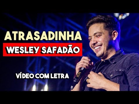 Atrasadinha - Wesley Safadão