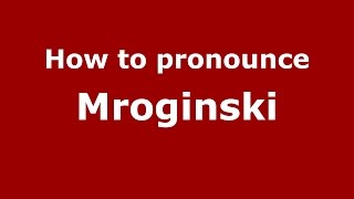 How to pronounce Mroginski