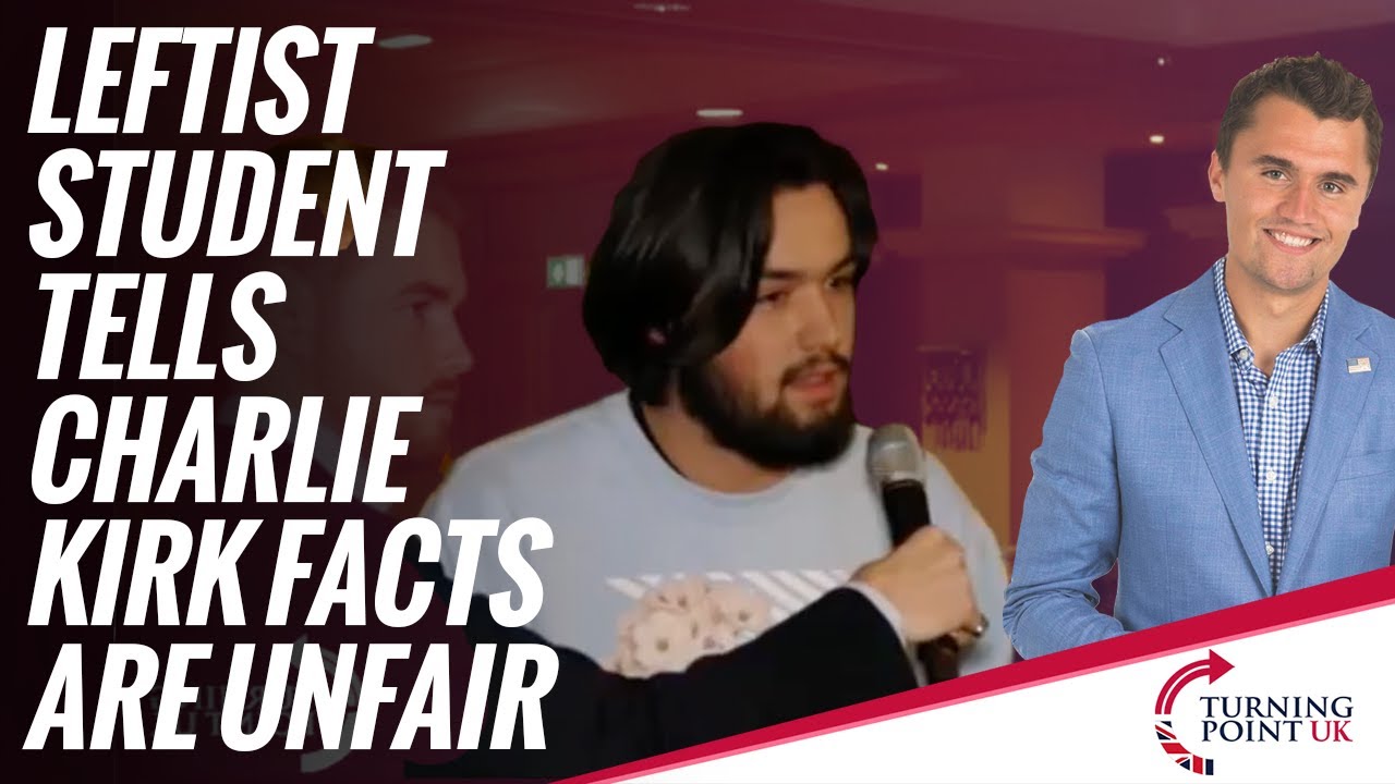 British leftist student tells Charlie Kirk facts are unfair