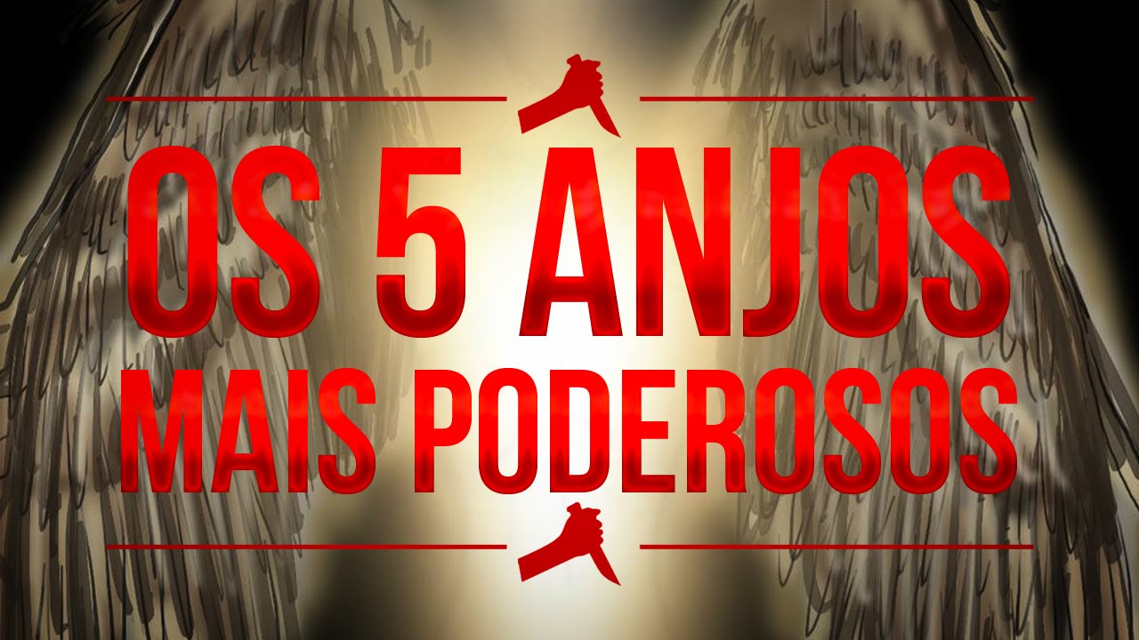 OS 5 ANJOS MAIS PODEROSOS
