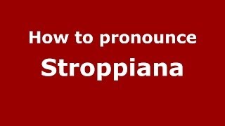 How to pronounce Stroppiana