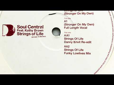 Soul Central feat. Kathy Brown • Strings Of Life (Stronger On My Own) (Full Length Vocal) (2005)
