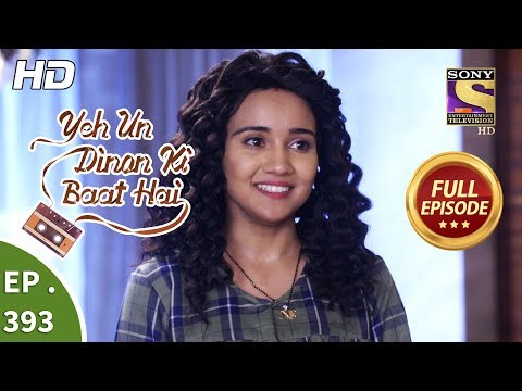 Yeh Un Dinon Ki Baat Hai - Ep 393 - Full Episode - 25th March, 2019