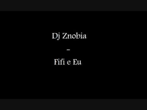 DJ Znobia Fifi e Eu
