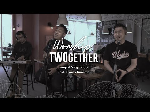 Martin Sunardi Ft. Franky Kuncoro - Worship TWOgether - Tempat Yang Tinggi