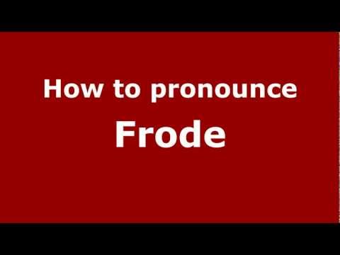 How to Pronounce Frode - PronounceNames.com