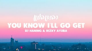 Download lagu แปลเพลง You Know I'll Go Get - DJ Haning & Rizky Ayuba mp3
