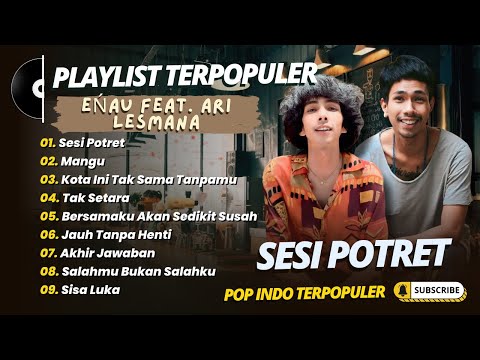 eńau feat. Ari Lesmana - SESI POTRET - MANGU - KOTA INI TAK SAMA TANPAMU || LAGU POP TRENDING 2026