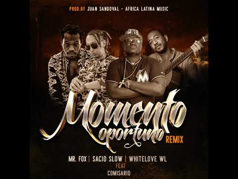 Momento Oportuno (Remix) Mr. Fox- Sacio Slow- Whithelove WL- Comisario -Producer: Juan Sandoval
