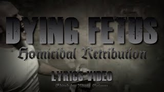 Dying Fetus - Homicidal Retribution (Lyrics Video)