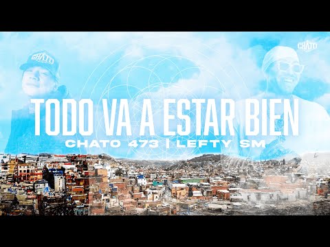 Chato 473 x Lefty SM - Todo Va A Estar Bien (Letra)