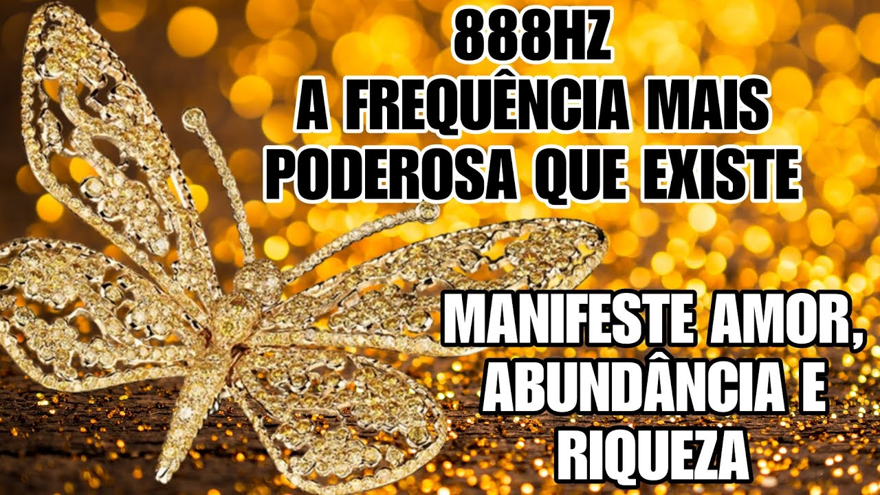 A FREQUÊNCIA MAIS PODEROSA QUE EXISTE | MANIFESTE AMOR, ABUNDÂNCIA FINANCEIRA E RIQUEZA 888HZ
