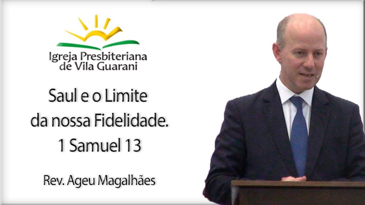 Saul e o Limite da nossa Fidelidade. - 1 Samuel 13 | Rev. Ageu Magalhães