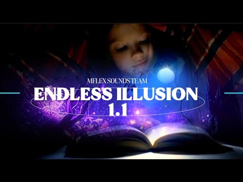 MFLEX SOUNDS TEAM. ENDLESS ILLUSION 1.1 ( Endless Illusion experience)