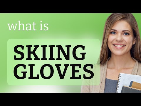 English Language Essentials: Understanding "Skiing Gloves"