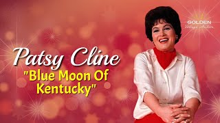 Patsy Cline - Blue Moon Of Kentucky (with Lyrics)