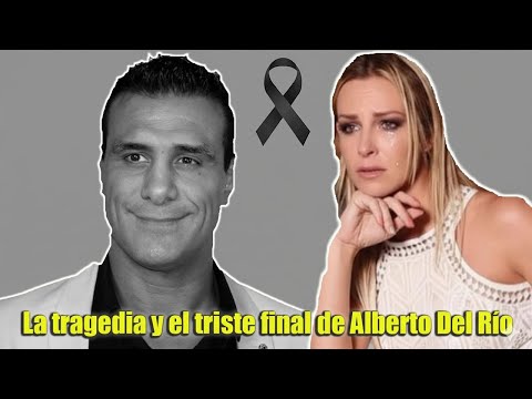 Tragedia y triste final de Alberto Del Río: su esposa confirma la noticia y rompe en llanto