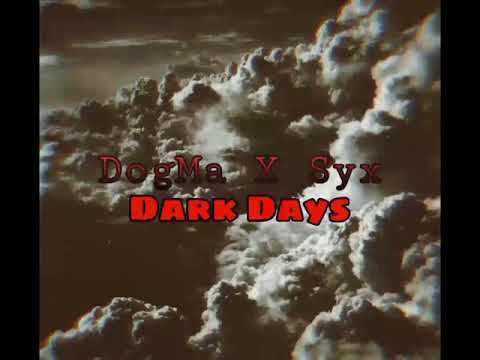 Dogma aka B1rdie x Syx- Dark Days