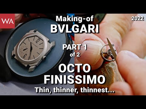 BVLGARI Octo Finissimo. PART ONE. Thin, thinner, thinnest... The making-of an iconic wristwatch.