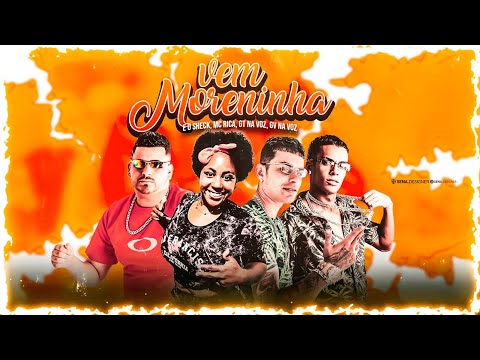 VEM MORENINHA - E O SHECK, GT NA VOZ, GV NA VOZ E MC RICA - REMIX BREGA FUNK