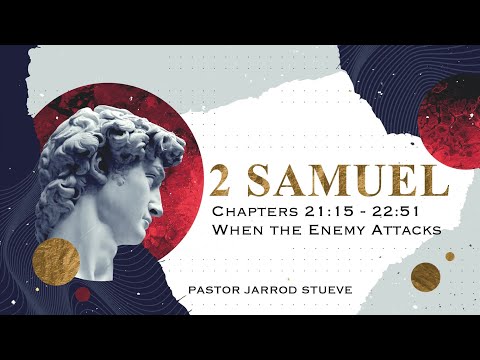 2 Samuel 21:15-22:51- "When the Enemy Attacks!"