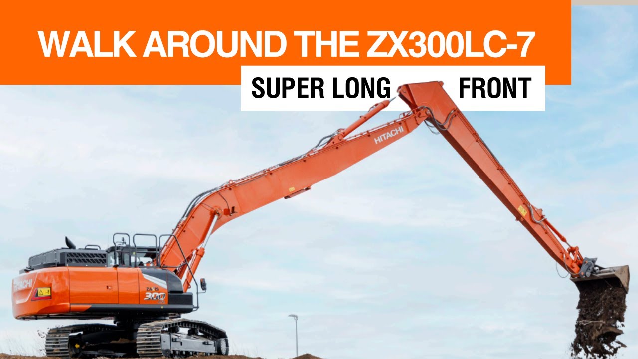Walk around the ZX300-7 super long front