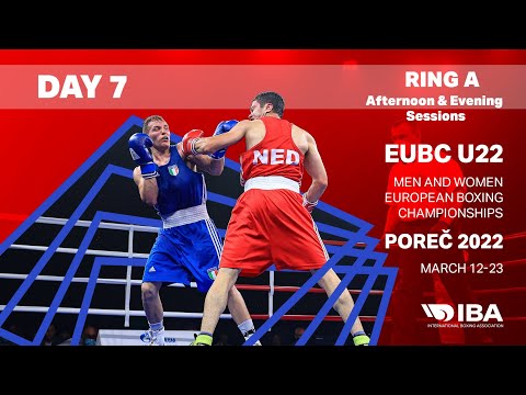 EUBC U22 Men and Women European Boxing Championships POREČ 2022 | Day 7 | Ring A