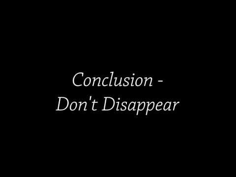 Conclusion - Don't Disappear