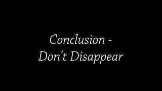 Conclusion - Don't Disappear