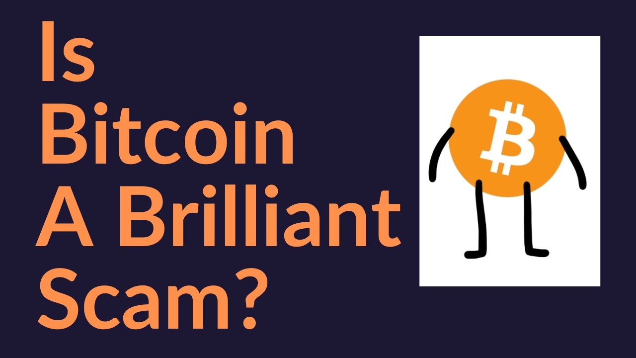 Is Bitcoin A Brilliant Scam?