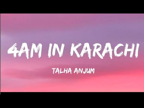 TALHA ANJUM | 4AM IN KARACHI | LYRICS