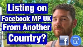 Can You List on FB Marketplace UK from A Different Country?