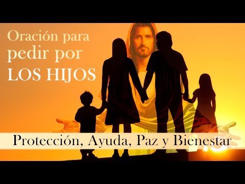 Oración Poderosa Para Pedir Por Los Hijos Protección ayuda Paz y Bienestar
