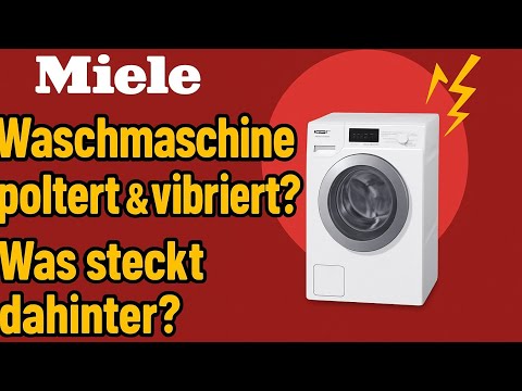 Miele Waschmaschine poltert & vibriert? Das steckt dahinter! (Lösung)