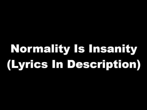 Normality Is Insanity