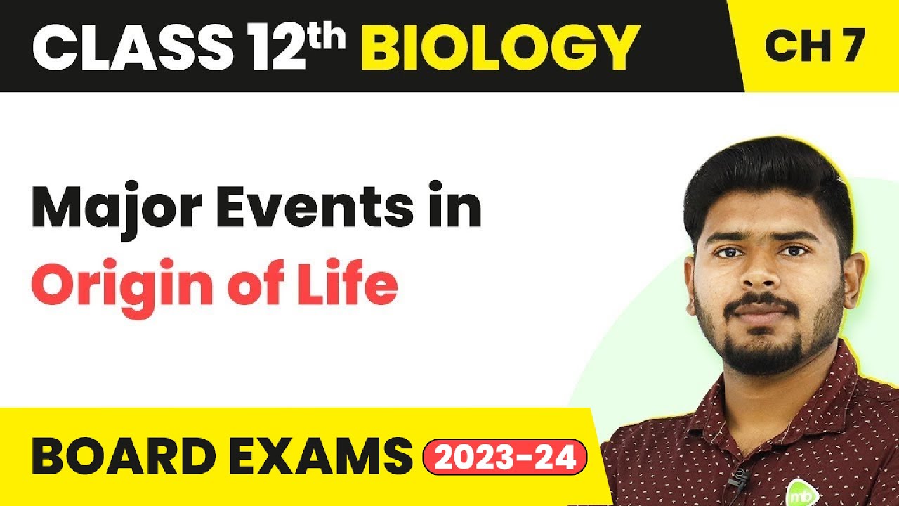 Class 12 Biology Chapter 7 | Major Events in Origin of Life - Evolution (2022-23)