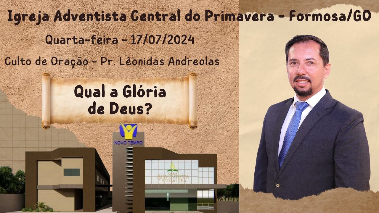 Quarta Feira de Oração - 17/07/2024 - Pr. Lêonidas Andreolas - IASD Central do Primavera. Formosa/GO