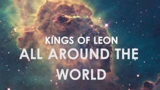 Kings of Leon - All around the world (Lyrics)