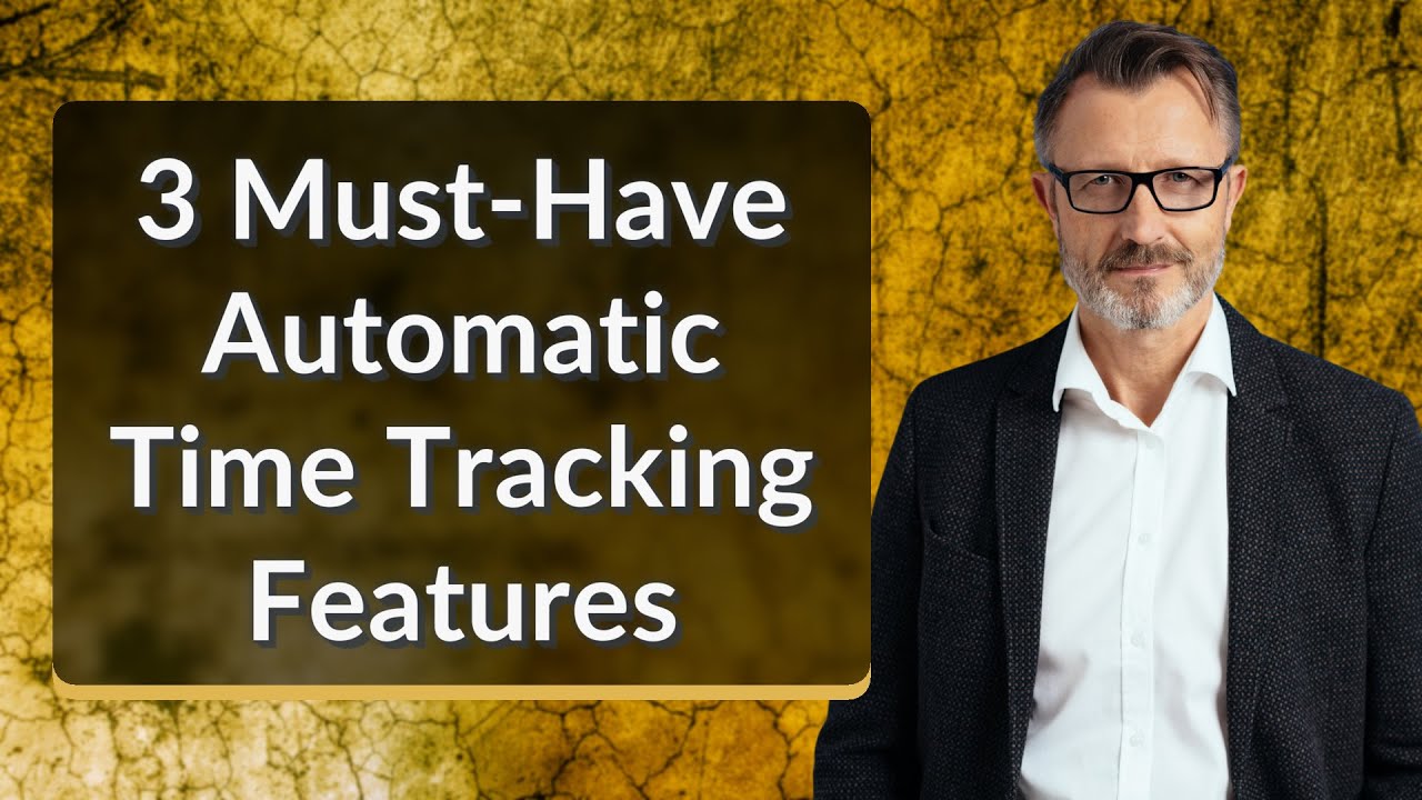 3 Must-Have Automatic Time Tracking Features