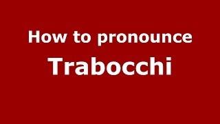 How to pronounce Trabocchi