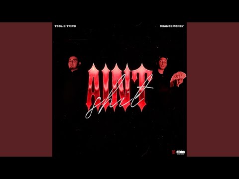 Toolie "Aint shit" (feat. Chance Money)